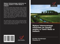 Cover-Bild zum Titel 'Wp¿yw intensywnego rolnictwa na zasoby wodne w Tamil Nadu w Indiach' von 'Kavitha Varadarajan, Chandran K.'