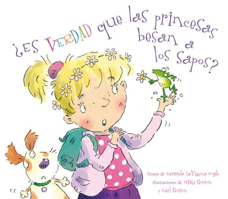 Es Verdad Que Las Princesas Besan a Los Sapos? - Carmela Lavigna Coyle