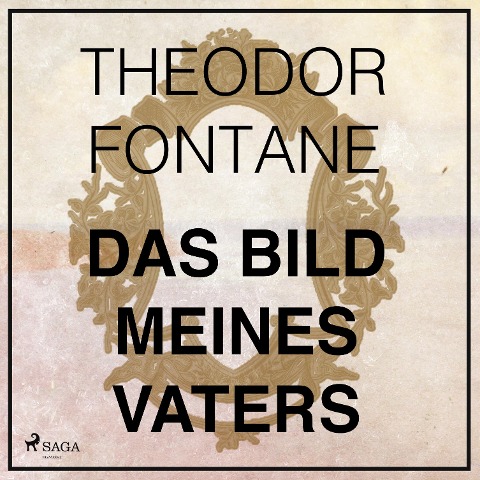 Das Bild meines Vaters (Ungekürzt) - Theodor Fontane