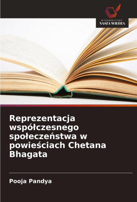 Reprezentacja wspó¿czesnego spo¿ecze¿stwa w powie¿ciach Chetana Bhagata - Pooja Pandya