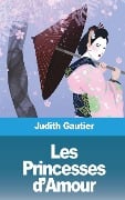 Les Princesses d'Amour - Judith Gautier