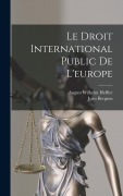 Cover-Bild zum Titel 'Le Droit International Public De L'europe' von 'August Wilhelm Heffter, Jules Bergson'