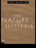 Cover-Bild zum Titel 'The Nature of Hysteria' von 'Niel Micklem'