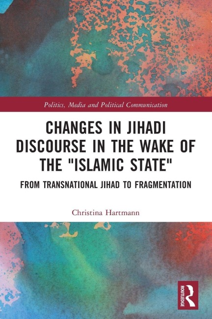 Changes in Jihadi Discourse in the Wake of the "Islamic State" - Christina Hartmann