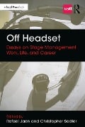 Cover-Bild zum Titel 'Off Headset: Essays on Stage Management Work, Life, and Career' von ''