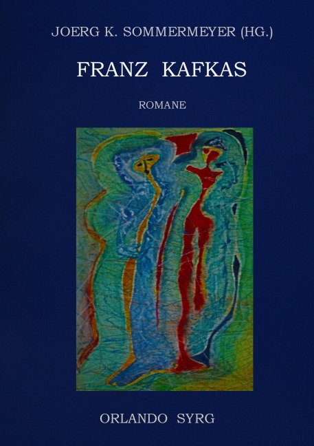 Franz Kafkas Romane - Franz Kafka, Orlando Syrg