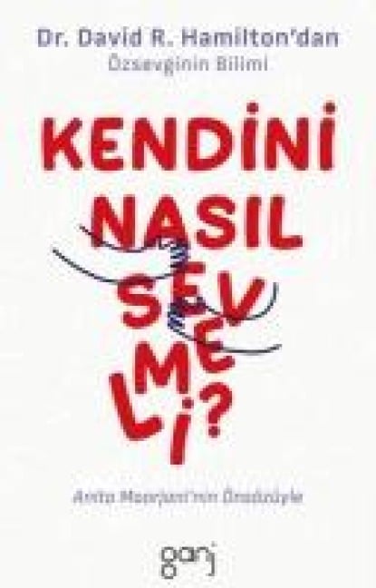 Kendini Nasil Sevmeli - David R. Hamilton