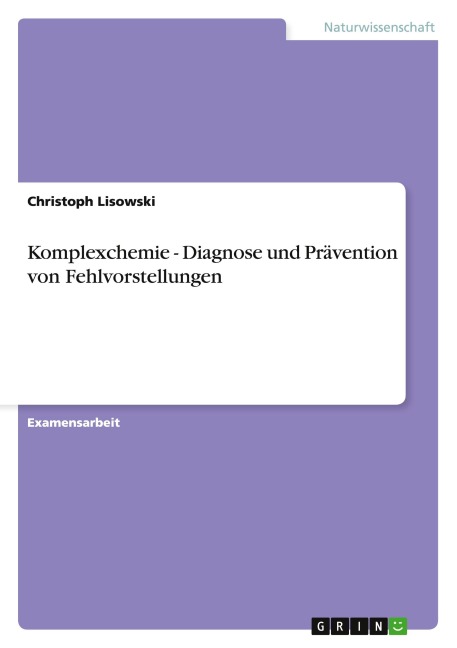 Komplexchemie - Diagnose und Prävention von Fehlvorstellungen - Christoph Lisowski