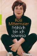 Fröhlich bin ich sowieso - Rosi Mittermaier