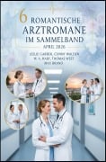Cover-Bild zum Titel '6 Romantische Arztromane im Sammelband April 2026' von 'Leslie Garber, Max Brand, Thomas West, Conny Walden, W. A. Hary'