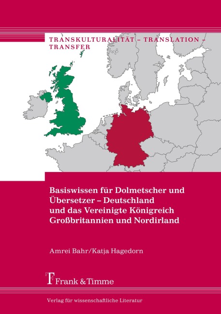 Basiswissen für Dolmetscher und Übersetzer - Deutschland und das Vereinigte Königreich Großbritannien und Nordirland - Amrei Bahr, Katja Hagedorn