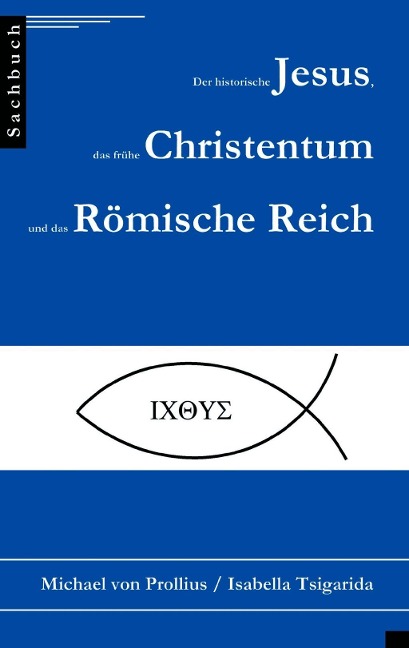 Der historische Jesus, das frühe Christentum und das Römische Reich - Isabella Tsigarida, Michael Von Prollius