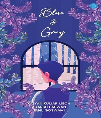 Blue and Grey - Kalyan Kumar Mech, Janu Goswami, Adarsh Paswan