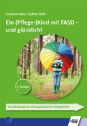 Cover-Bild zum Titel 'Ein (Pflege-)Kind mit FASD - und glücklich!' von 'Susanne Falke, Sabine Stein'