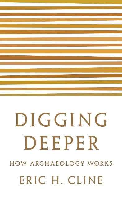 Digging Deeper - Eric H. Cline