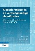 Klinisch Redeneren En Verpleegkundige Classificaties - Elly van Haaren, Jennie Mast, Helen De Graaf-Waar, Rens Martijn