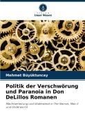Cover-Bild zum Titel 'Politik der Verschwörung und Paranoia in Don DeLillos Romanen' von 'Mehmet Büyüktuncay'