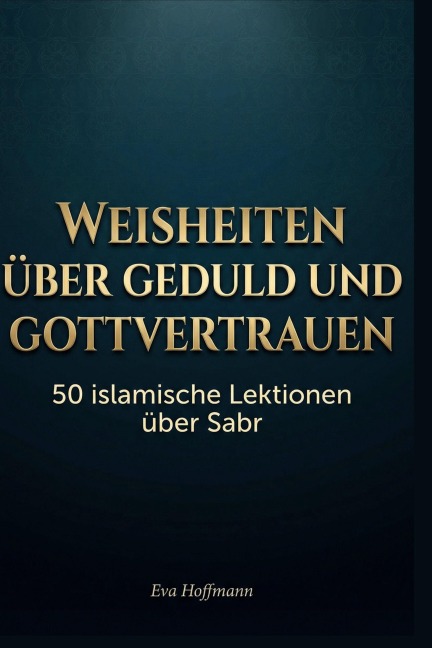 Weisheiten über Geduld und Gottvertrauen - Eva Hoffmann