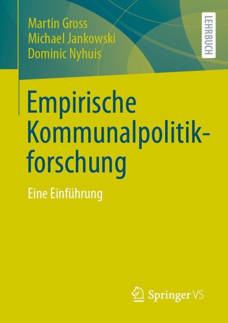Empirische Kommunalpolitikforschung - Martin Gross, Michael Jankowski, Dominic Nyhuis
