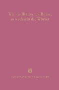 Cover-Bild zum Titel 'Wie die Blätter am Baum, so wechseln die Wörter' von 'Josef Delz, Peter Flury, Heikki Solin, Arnulf Stefenelli, Ernst Vogt'
