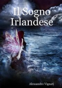 Cover-Bild zum Titel 'Il Sogno Irlandese' von 'Alessandro Vignati'