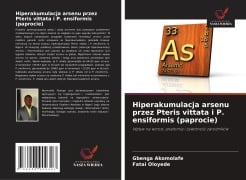 Hiperakumulacja arsenu przez Pteris vittata i P. ensiformis (paprocie) - Gbenga Akomolafe, Fatai Oloyede