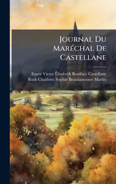 Journal Du MarÃ(c)chal De Castellane - 
