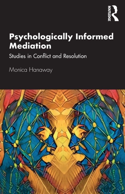 Psychologically Informed Mediation - Monica Hanaway