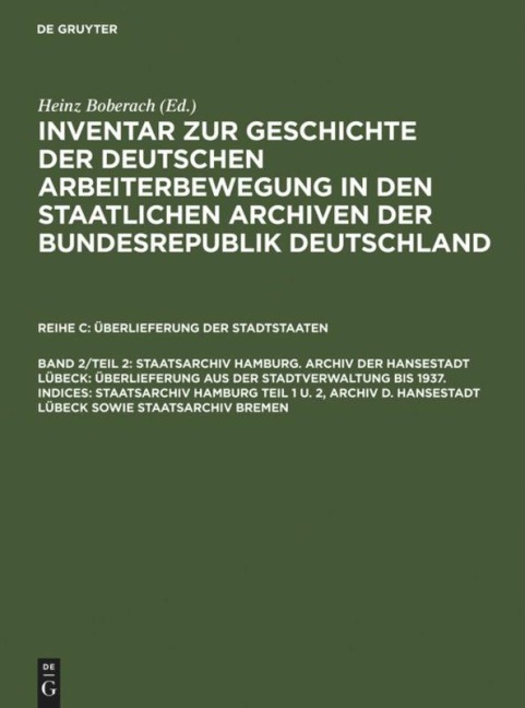 Staatsarchiv Hamburg. Archiv der Hansestadt Lübeck: Überlieferung aus der Staatsverwaltung bis 1937. Indices: Staatsarchiv Hamburg Teil 1 u. 2, Archiv d. Hansestadt Lübeck sowie Staatsarchiv Bremen - 