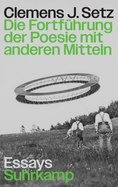Die Fortführung der Poesie mit anderen Mitteln - Clemens J. Setz