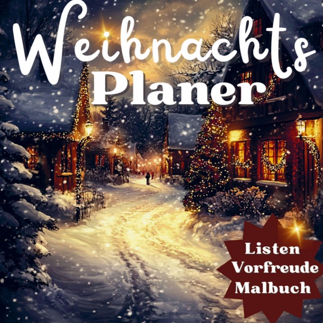 Mein Weihnachts-Vorfreude-Buch: Weihnachtsplaner und Geschenkbuch für alle, die frühzeitig in die festliche Stimmung eintauchen möchten. - Janin Ziegenhagen