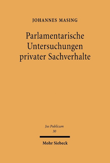 Parlamentarische Untersuchungen privater Sachverhalte - Johannes Masing