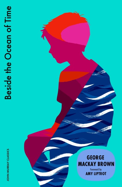Beside the Ocean of Time - George Mackay Brown, George Mackay-Brown