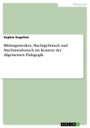 Cover-Bild zum Titel 'Bildungsmedien, Machtgebrauch und Machtmissbrauch im Kontext der allgemeinen Pädagogik' von 'Sophie Engelien'