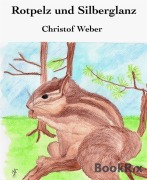 Cover-Bild zum Titel 'Rotpelz und Silberglanz' von 'Christof Weber'