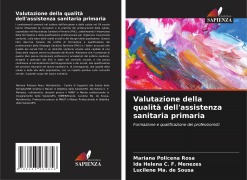 Cover-Bild zum Titel 'Valutazione della qualità dell'assistenza sanitaria primaria' von 'Mariana Policena Rosa, Ida Helena C. F. Menezes, Lucilene Ma. de Sousa'