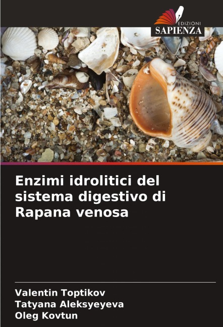 Enzimi idrolitici del sistema digestivo di Rapana venosa - Valentin Toptikov, Tatyana Aleksyeyeva, Oleg Kovtun