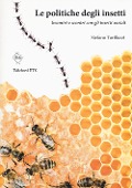 Le politiche degli insetti. Incontri e scontri con gli insetti sociali - Stefano Turillazzi