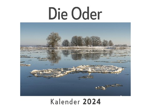 Die Oder (Wandkalender 2024, Kalender DIN A4 quer, Monatskalender im Querformat mit Kalendarium, Das perfekte Geschenk) - Anna Müller