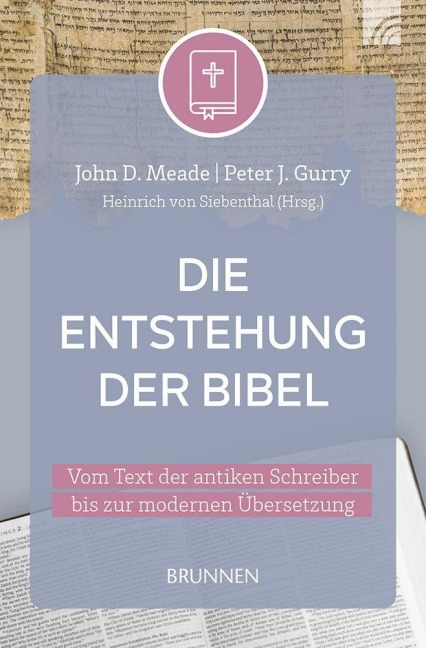 Die Entstehung der Bibel - John D. Meade, Peter J. Gurry