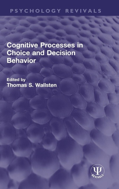 Cognitive Processes in Choice and Decision Behavior - 