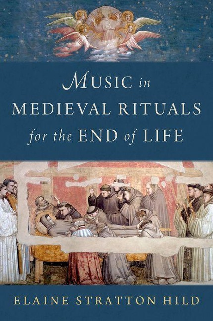 Music in Medieval Rituals for the End of Life - Elaine Stratton Hild