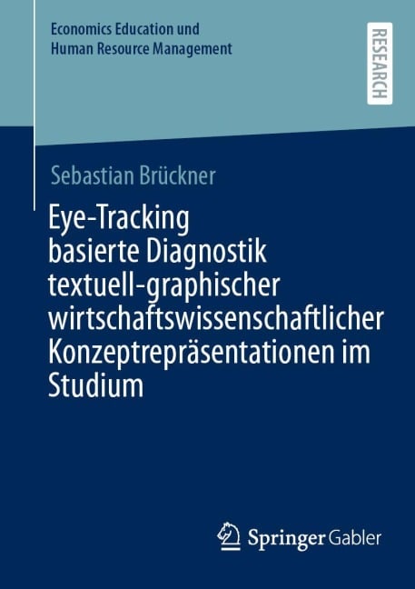Eye-Tracking basierte Diagnostik textuell-graphischer wirtschaftswissenschaftlicher Konzeptrepräsentationen im Studium - Sebastian Brückner