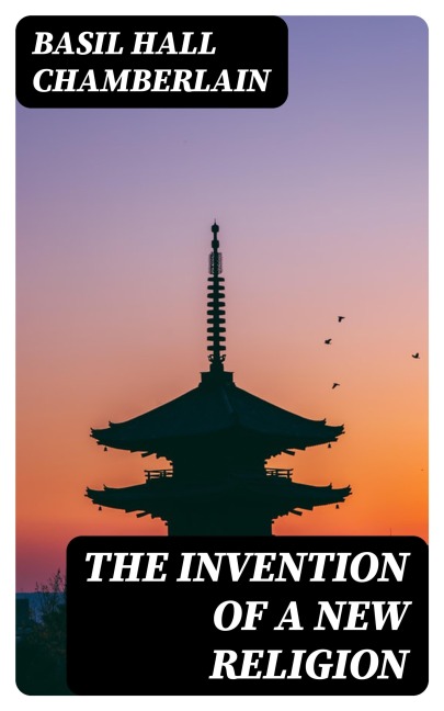 The Invention of a New Religion - Basil Hall Chamberlain