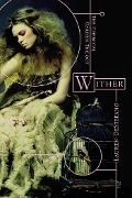 Cover-Bild zum Titel 'Wither' von 'Lauren Destefano'