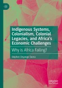 Cover-Bild zum Titel 'Indigenous Systems, Colonialism, Colonial Legacies, and Africa's Economic Challenges' von 'Stephen Onyango Ouma'