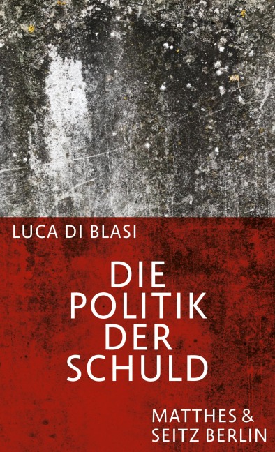 Die Politik der Schuld - Luca Di Blasi