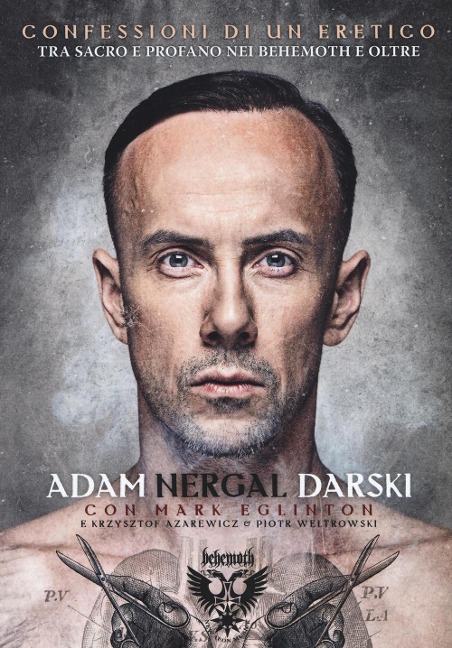 Confessioni di un Eretico. Tra sacro e profano nei Behemoth e oltre - Adam Nergal Darski, Mark Eglinton