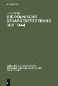 Die Polnische Strafgesetzgebung seit 1944 - Georg Geilke