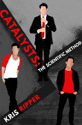 Catalysts: The Scientific Method (Scientific Method Universe, #1) - Kris Ripper